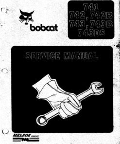 Bobcat Skid Steer 741, 742, 742B, 743, 743B, Workshop Service Manual