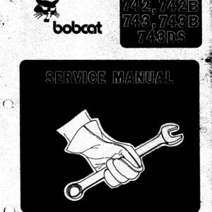 Bobcat Skid Steer 741, 742, 742B, 743, 743B, Workshop Service Manual